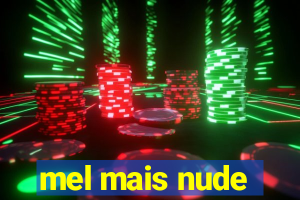 mel mais nude